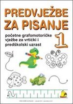 Predvježbe za pisanje - listići za vježbanje Predvježbe za pisanje - Vježbenica za razvoj grafomotorike i fine motorike ruke kod djece vrtićkog i predškolskog uzrasta